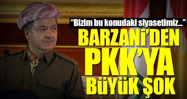 Barzani’den PKK’ya büyük şok