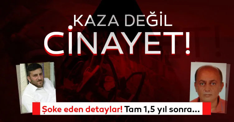 SON DAKİKA | Kaza değil bacanak cinayeti! 1,5 yıl sonra ortaya çıkan sır ölüm