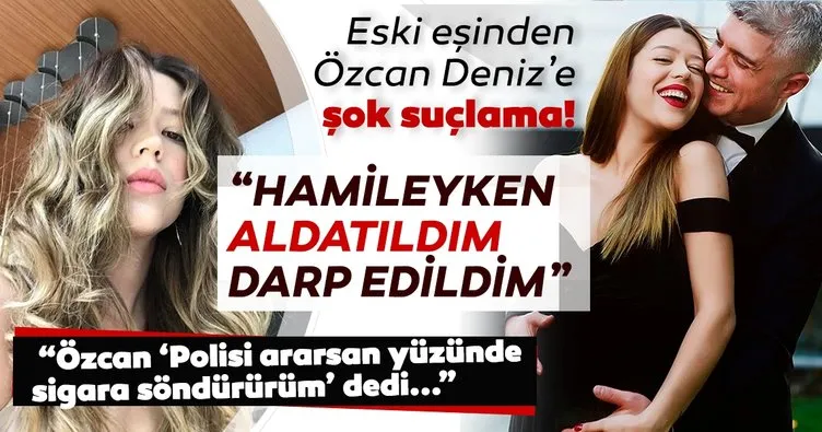 Son dakika haberi: Özcan Deniz’e eski eşi Feyza Aktan’dan şok suçlama! Feyza Aktan: Özcan Polisi ararsan yüzünde sigara söndürürüm dedi....