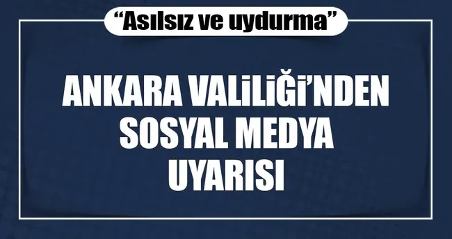 Ankara Valiliğinden sosyal medya uyarısı!