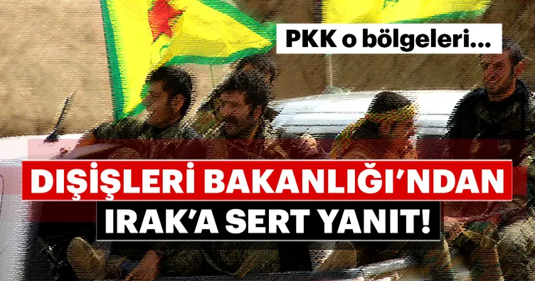 Dışişleri Bakanlığı’ndan Irak’a sert yanıt!