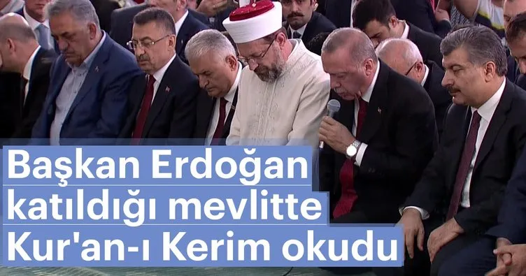 Başkan Erdoğan katıldığı mevlitte Kur'an-ı Kerim okudu