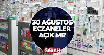 30 Ağustos’ta eczaneler açık mı, kapalı mı? 30 Ağustos nöbetçi eczane sorgulama!