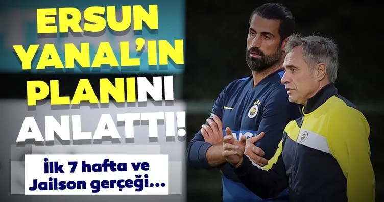 Gürcan Bilgiç, Ersun Yanal’ın Fenerbahçe’deki planlarını yazdı