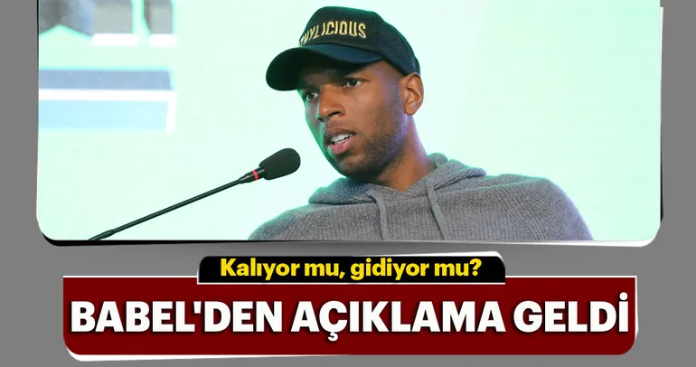 Babel açıkladı! Kalıyor mu, gidiyor mu?