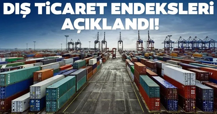 Dış ticaret endeksleri açıklandı