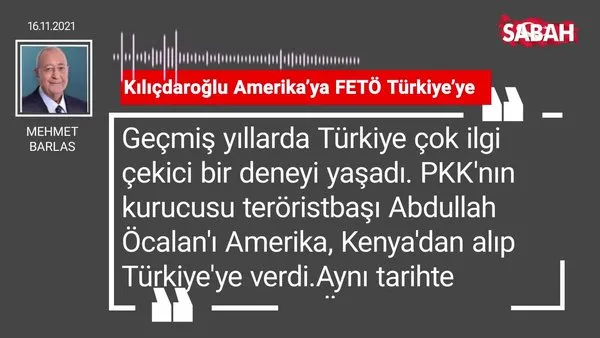 Mehmet Barlas | Kılıçdaroğlu Amerika’ya FETÖ Türkiye’ye