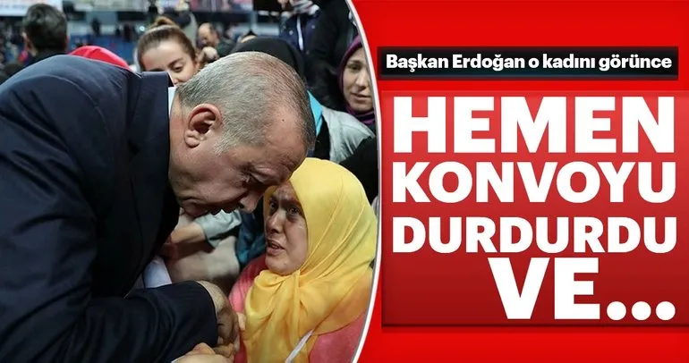 Başkan Erdoğan o kadını görünce hemen konvoyu durdurdu ve...