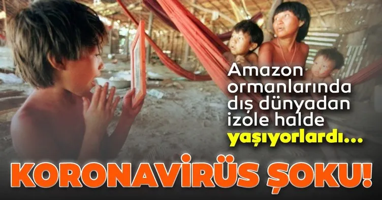 Son dakika: Corona virüs, Amazon ormanlarında dış dünyadan izole halde yaşayan Yanomami halkına sıçradı