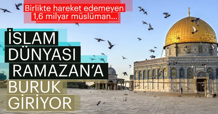 İslam Dünyası Ramazan’a buruk giriyor