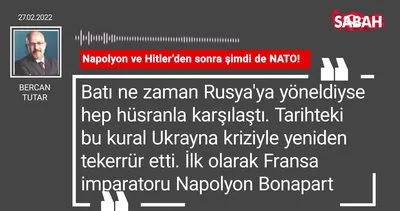 Bercan Tutar | Napolyon ve Hitler’den sonra şimdi de NATO!