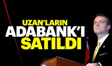 Uzanlar’ın Adabank’ı satıldı