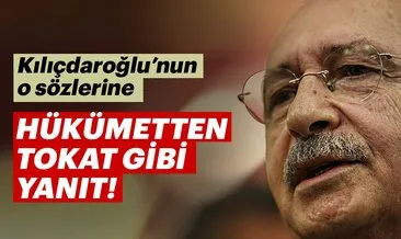 Son dakika: Hükümetten Kılıçdaroğlu’na sert tepki!