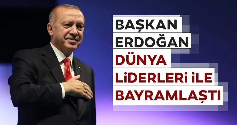 Başkan Erdoğan, dünya liderleri ile bayramlaştı