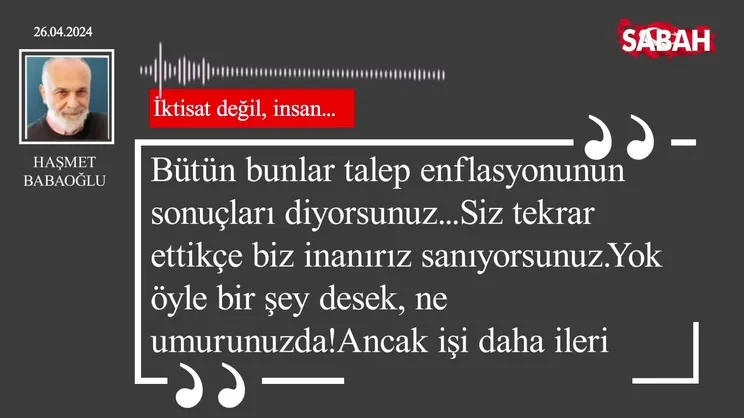 Haşmet Babaoğlu | İktisat değil, insan...