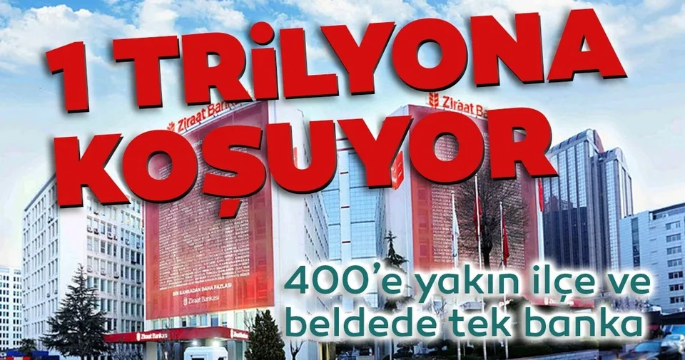 ziraat bankasi 1 trilyona kosuyor son