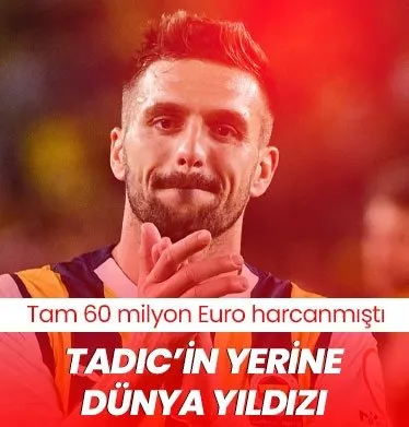 Dusan Tadic’in yerine dünya yıldızı geliyor