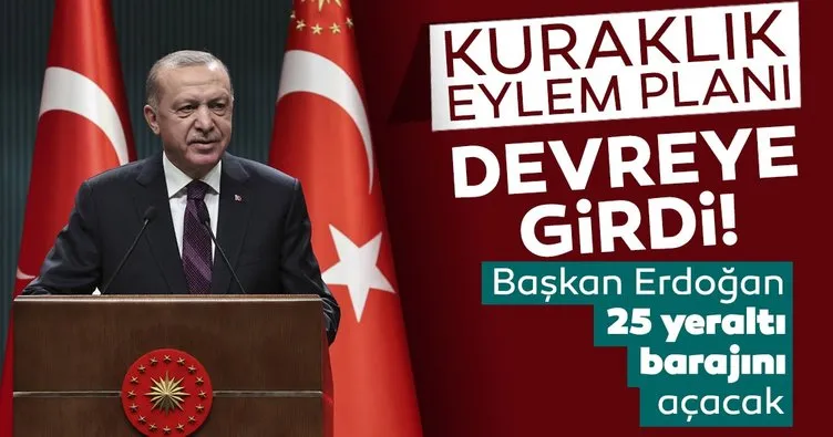 Kuraklık Eylem Planı devreye girdi: Başkan Erdoğan 25 yeraltı barajını açacak