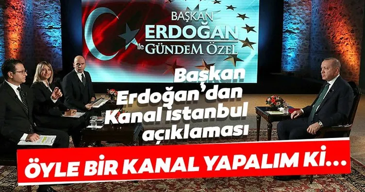 Son dakika: Başkan Erdoğan’dan Kanal İstanbul açıklaması!
