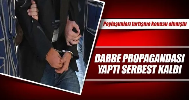 Darbe propagandası yaptı serbest kaldı