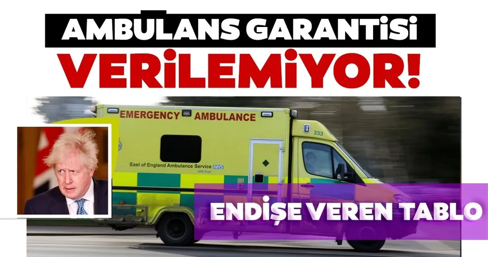 İngiltere'de endişe veren tablo: Ambulans garantisi verilemiyor