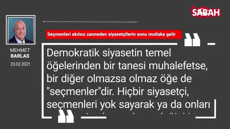 Mehmet Barlas | Seçmenleri akılsız zanneden siyasetçilerin sonu mutlaka gelir