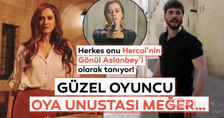 Herkes onu Hercai’nin Gönül Aslanbey’i olarak tanıyor! Güzel oyuncu Oya Unustası meğer…