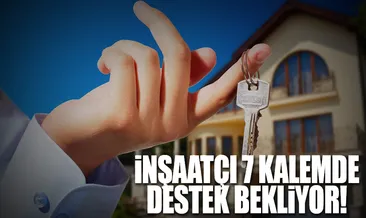 İnşaatçı 7 kalemde destek bekliyor