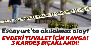Esenyurt'ta tuvalet sırası kavgasında 3 kardeş bıçaklandı
