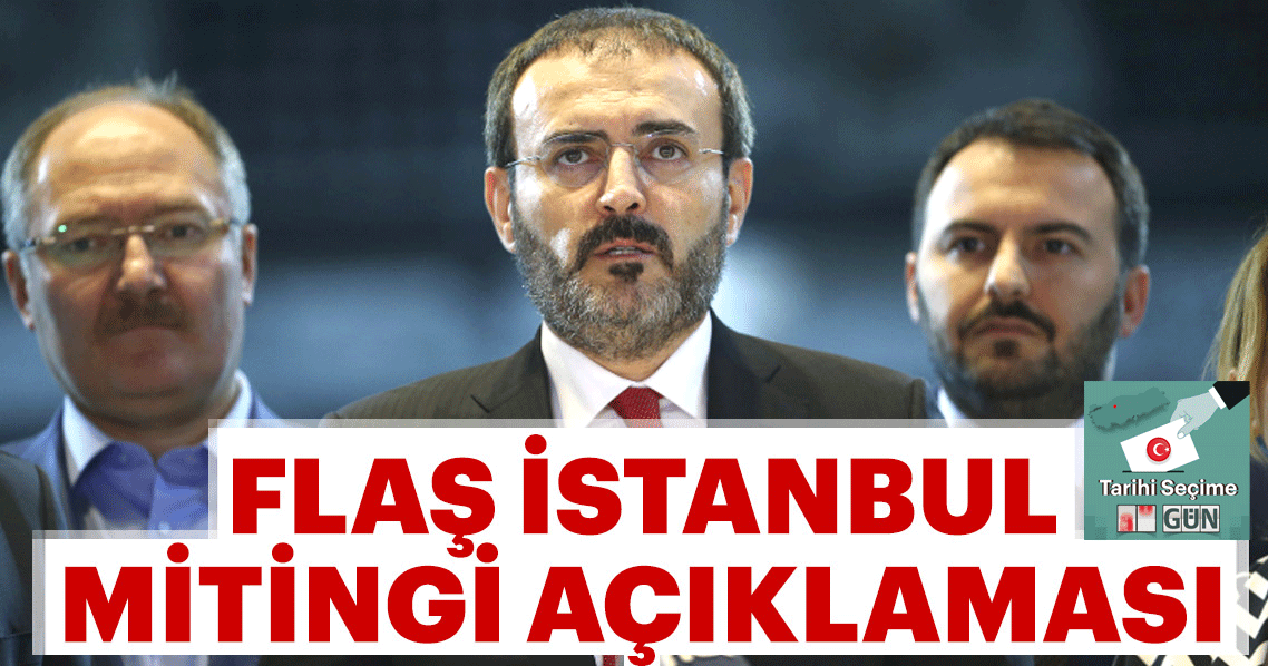 AK Parti Sözcüsü Mahir Ünal’dan flaş İstanbul mitingi açıklaması