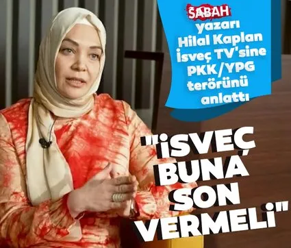 SABAH yazarı Hilal Kaplan İsveç TV’sine PKK terörünü anlattı! ’İsveç buna son vermeli’