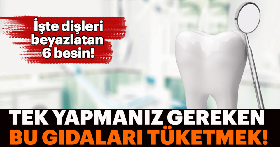Disleri Beyazlatan Besinler Son Dakika Haberler