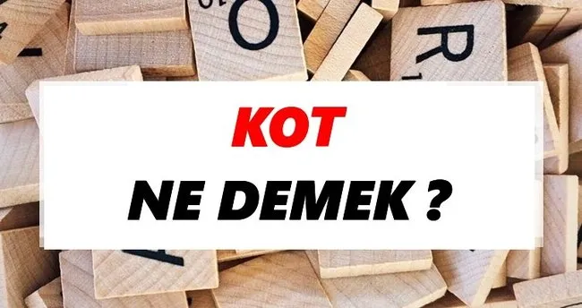 Kot Ne Demek? TDK’ya Göre Kot Sözlük Anlamı Nedir?