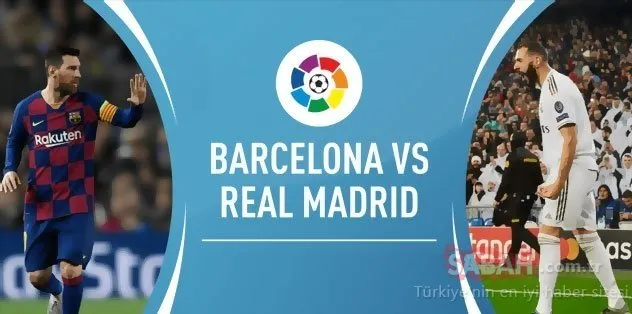 Barcelona Real Madrid maçı hangi kanalda yayınlanacak? El Clasico ne zaman, saat kaçta oynanacak?