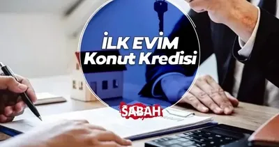İlk Evim Konut Kredisi ne zaman başlayacak, şartlar neler? 1.20 faizli konut kredisi için hesaplama detayları