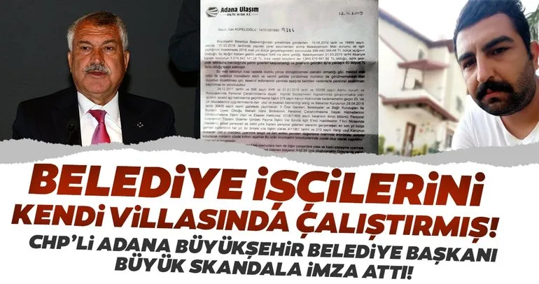SON DAKİKA HABER: CHP'li Adana Büyükşehir Belediye Başkanı belediye işçisini özel villasında çalıştırdı... Kovdu!