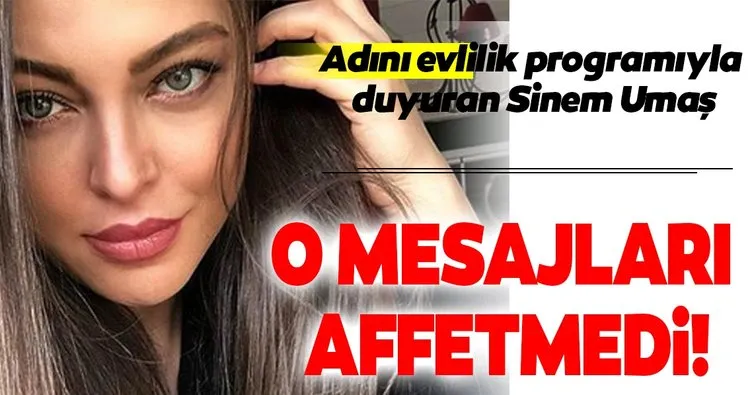 Sinem Umaş o mesajları affetmedi!