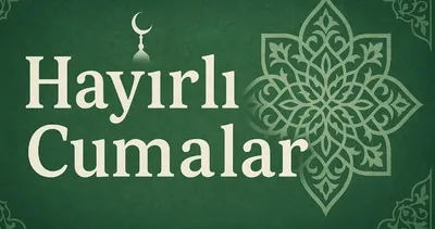CUMA MESAJLARI GALERİSİ 2026 | En güzel, resimli, dualı,hadislli cuma mesajlarıyla Hayırlı Cumalar!
