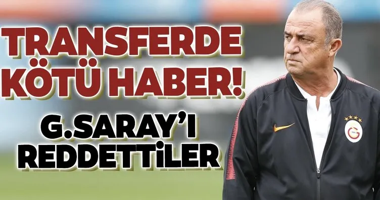 Galatasaray’a transferde kötü haber! Reddettiler