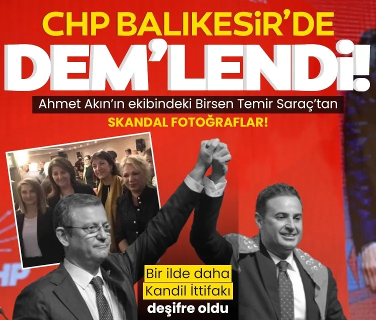 CHP’li Ahmet Akın ekibine almıştı: Balıkesir’deki Kandil İttifakı deşifre oldu!