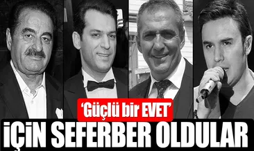 Ünlüler ’Güçlü bir EVET’ için seferber oldu