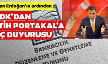 Son dakika: BDDK’dan Fatih Portakal’a suç duyurusu