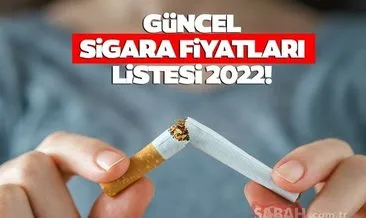 SİGARA FİYATLARI GÜNCEL LİSTE 2022: 31 Mayıs 2022 Sigaraya zam geldi mi, en ucuz sigara ne kadar oldu, kaç TL?