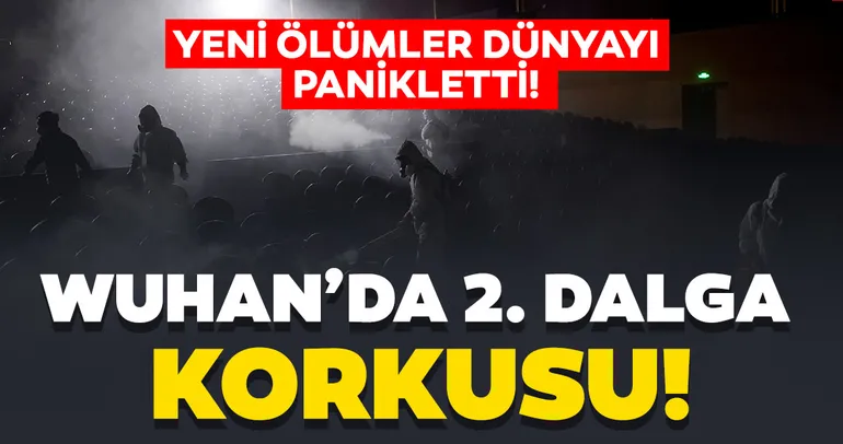 Wuhan'dan gelen son dakika haberi dünyayı korkuttu! Corona virüste ikinci dalga paniği...