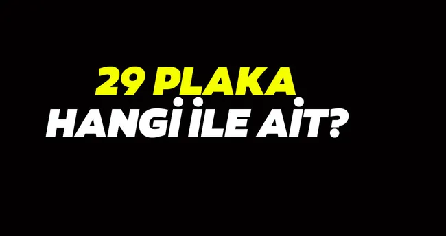 29 Plaka Nerenin Kodu Araclardaki 29 Neresi Ve Hangi Ilin Plakasi Son Dakika Yasam Haberleri