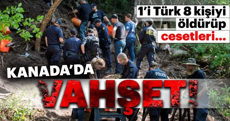 Kanada’da vahşet! 1’i Türk 8 kişiyi öldürüp cesetleri...