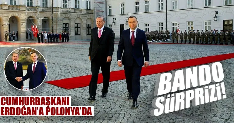 Son dakika: Cumhurbaşkanı Erdoğan’a Polonya’da bando sürprizi!