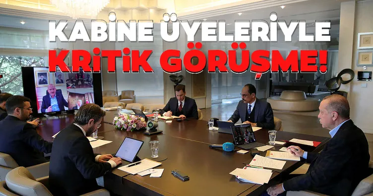 Son dakika: Başkan Erdoğan video konferans üzerinden kabine üyeleriyle görüştü
