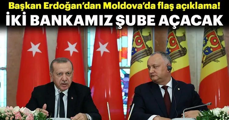 Başkan Erdoğan: İki bankamız Moldova’da şube açacak!