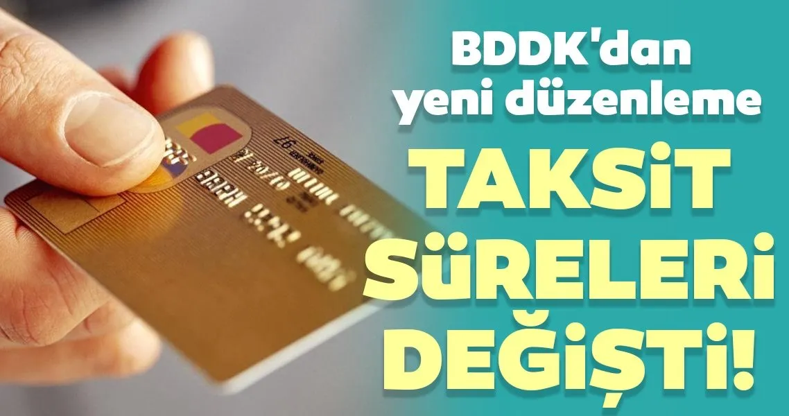 Son dakika haberi: BDDK'dan yeni düzenleme! Taksit süreleri değişti...